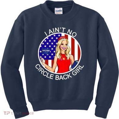 I Ain't No Circle Back Girl Kayleigh McEnany Kids Sweatshirt