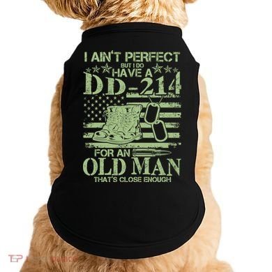 I Ain't Perfect  But I Do Have A DD-214 Doggie Tank
