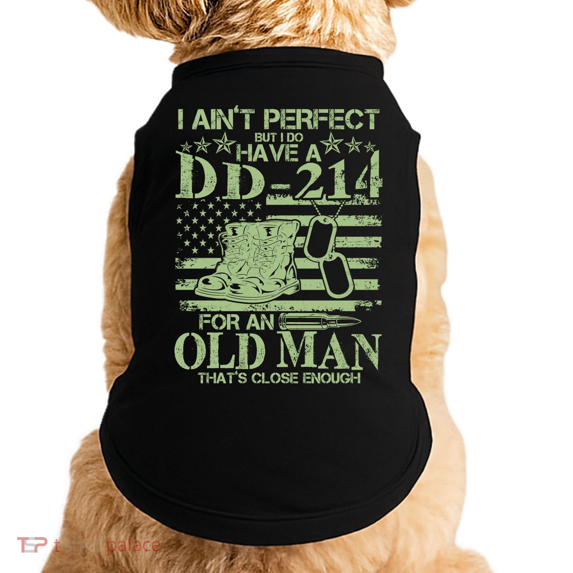 I Ain't Perfect  But I Do Have A DD-214 Doggie Tank
