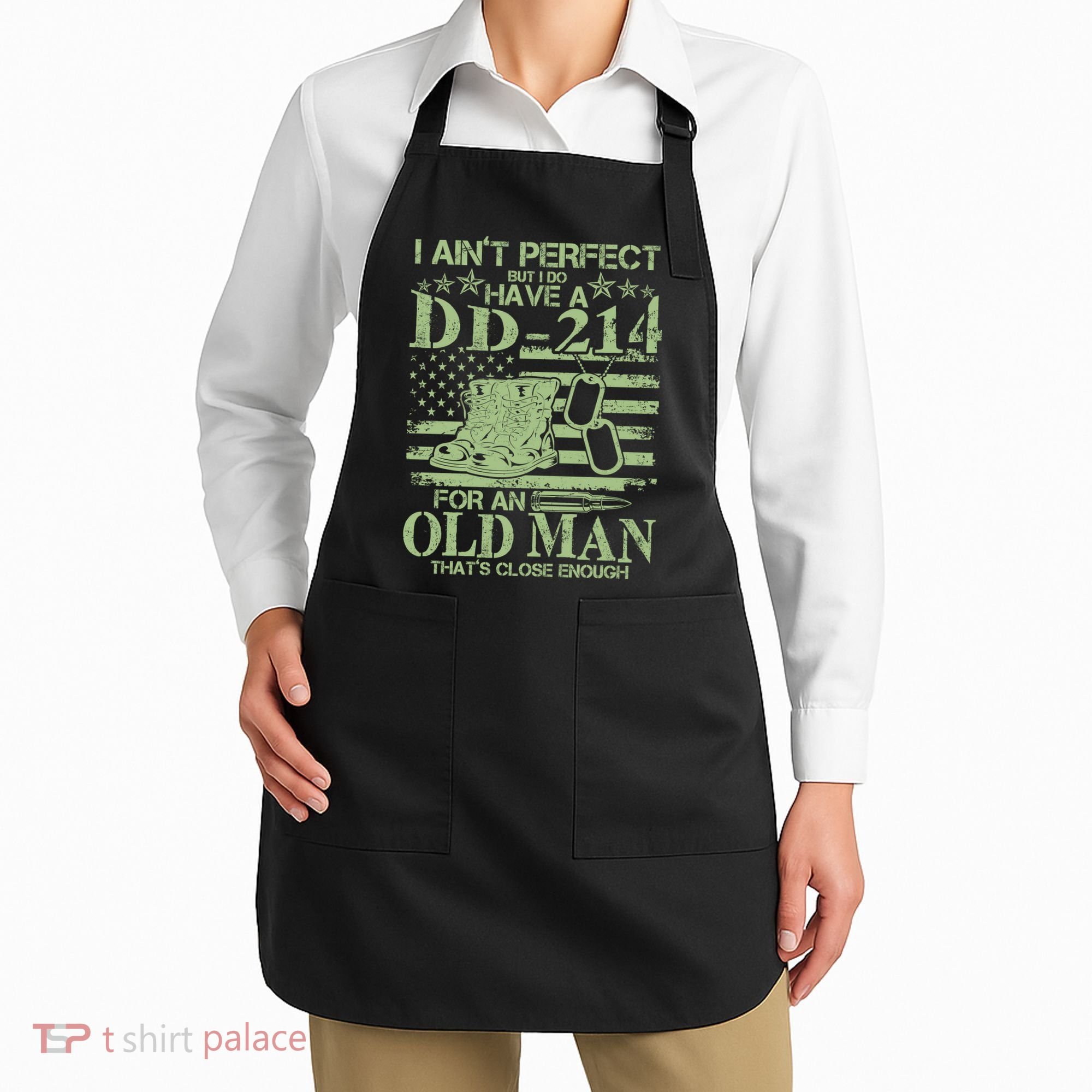 I Ain't Perfect  But I Do Have A DD-214 Apron
