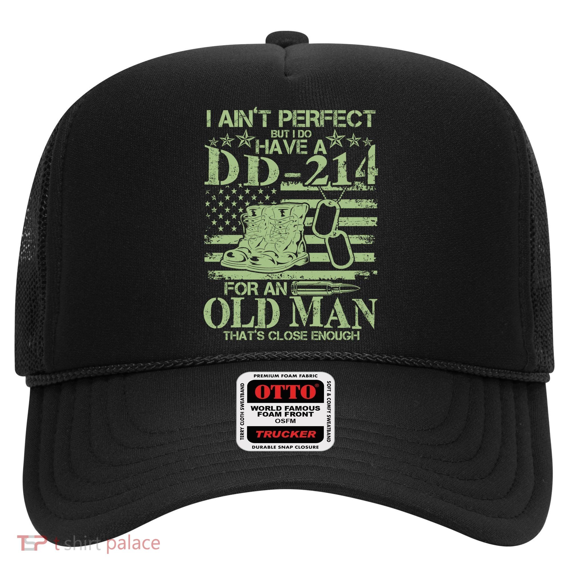 I Ain't Perfect  But I Do Have A DD-214 Hat