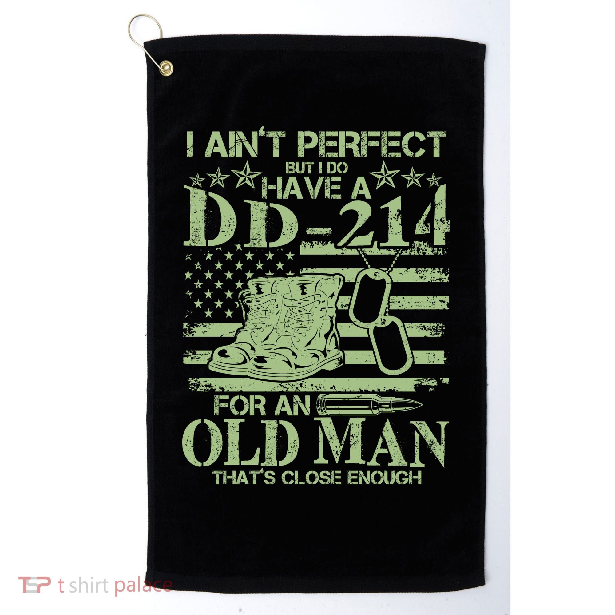 I Ain't Perfect  But I Do Have A DD-214 Golf Towel