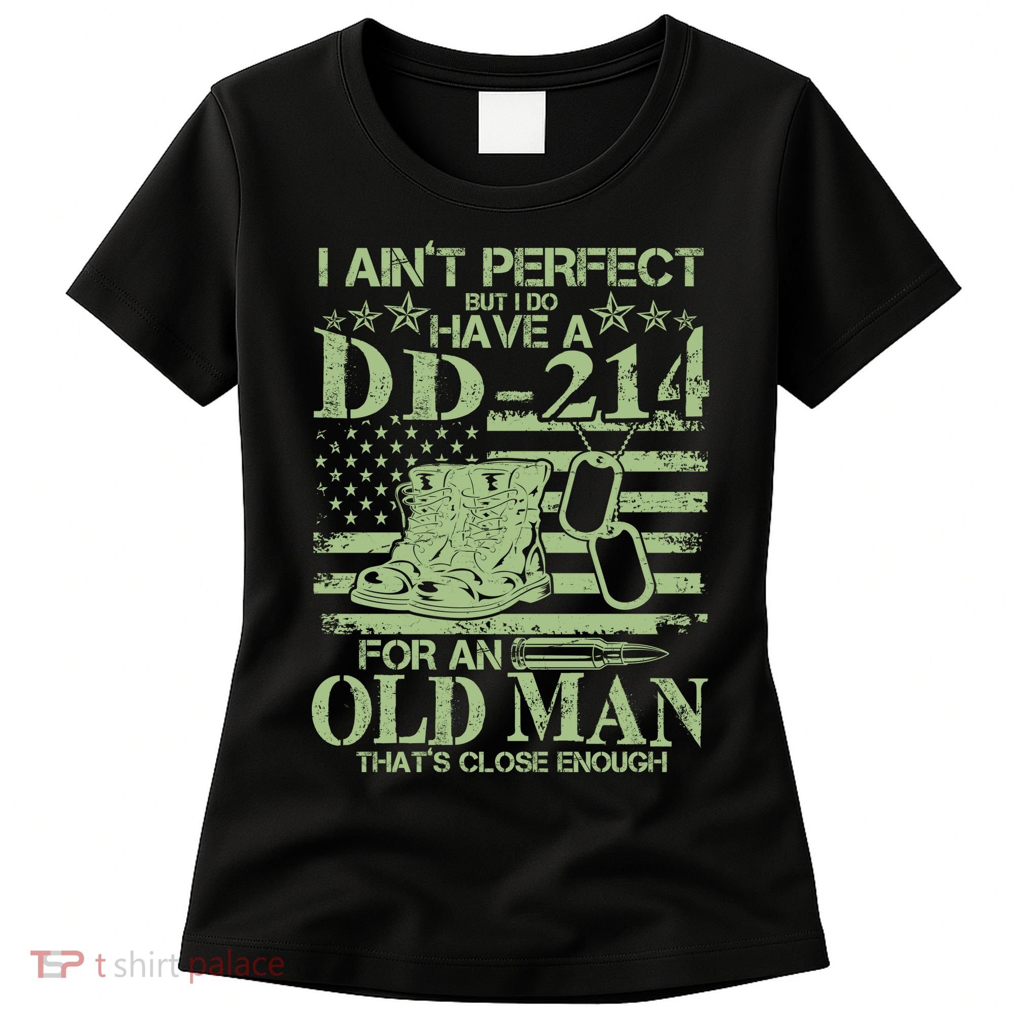 I Ain't Perfect  But I Do Have A DD-214 Women's T-Shirt