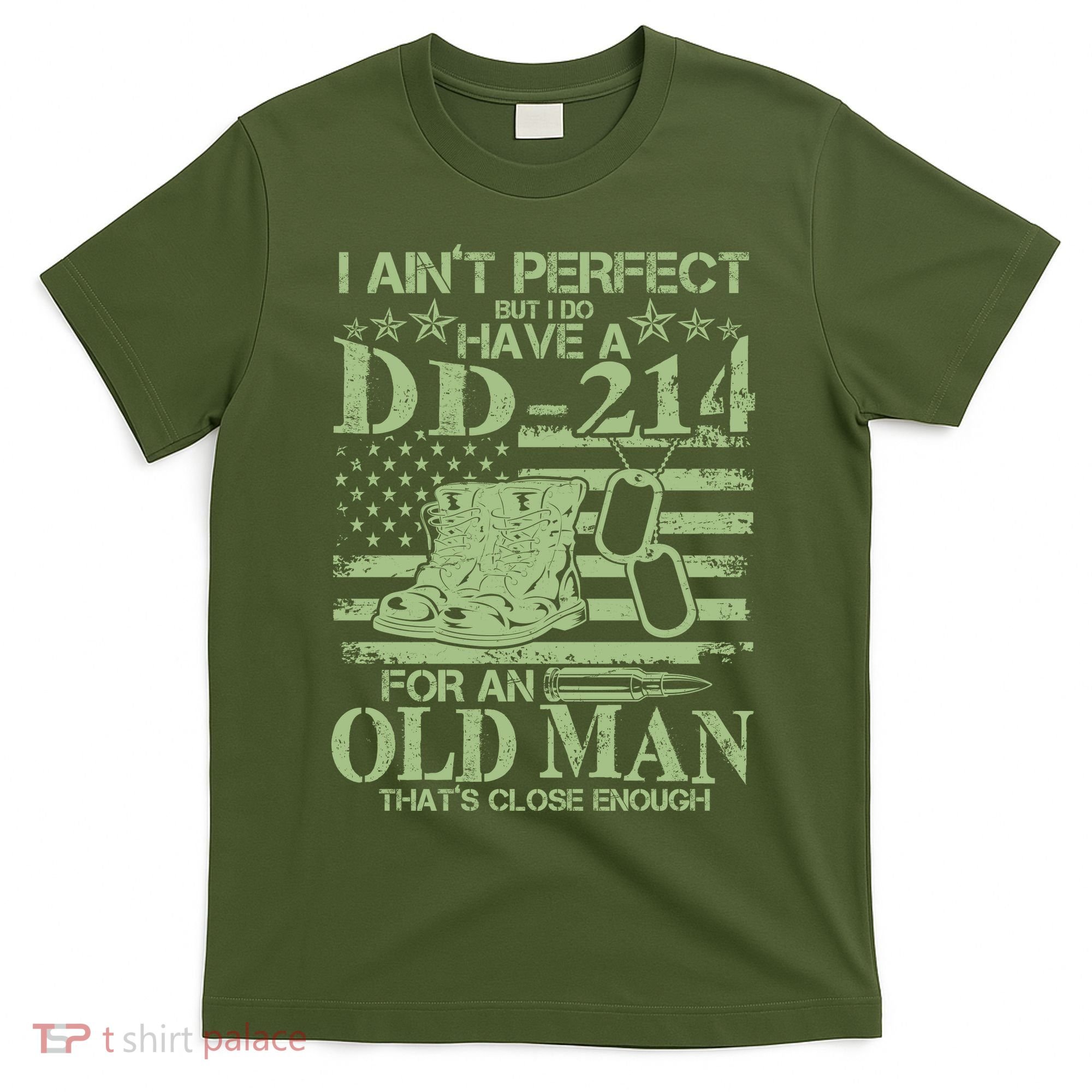 I Ain't Perfect  But I Do Have A DD-214 T-Shirt