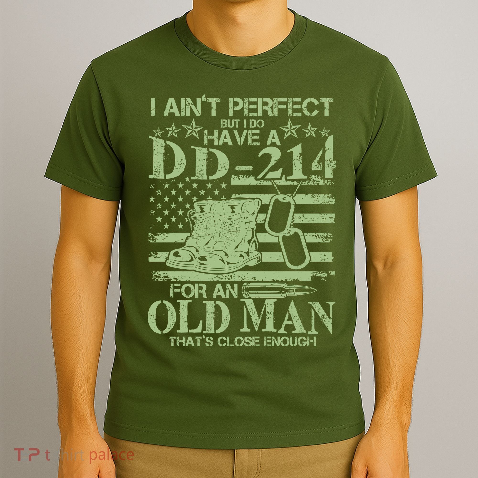 I Ain't Perfect  But I Do Have A DD-214 T-Shirt