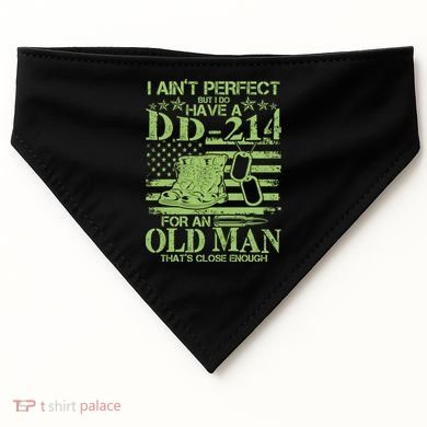 I Ain't Perfect But I Do Have A DD-214 Old Man USA-Made Doggie Bandana