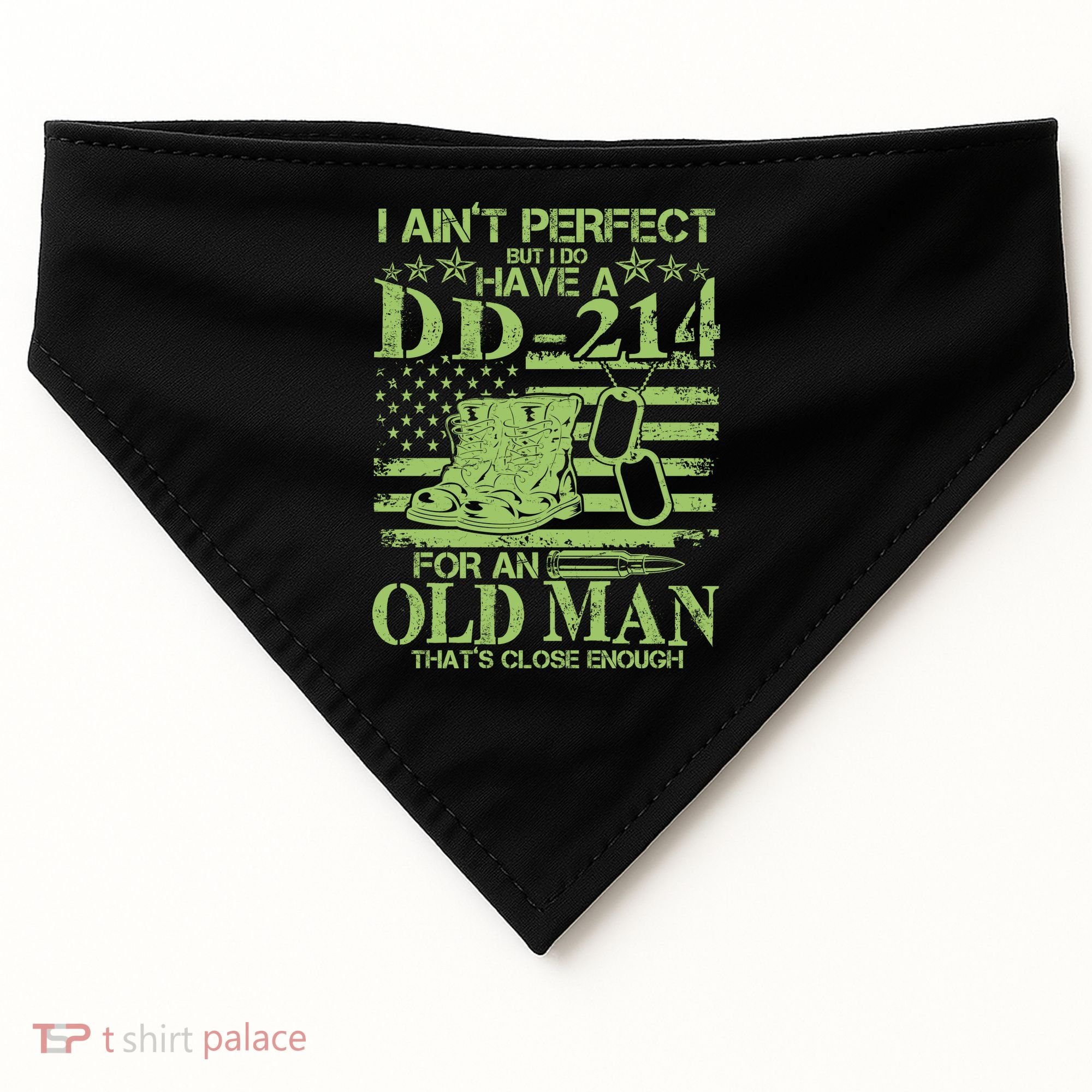 I Ain't Perfect But I Do Have A DD-214 Old Man USA-Made Doggie Bandana
