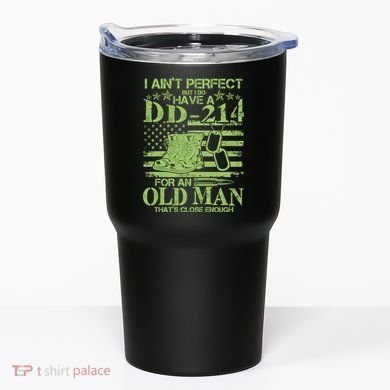 I Ain't Perfect But I Do Have A DD-214 Old Man Tumbler