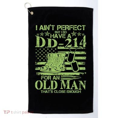 I Ain't Perfect But I Do Have A DD-214 Old Man Golf Towel