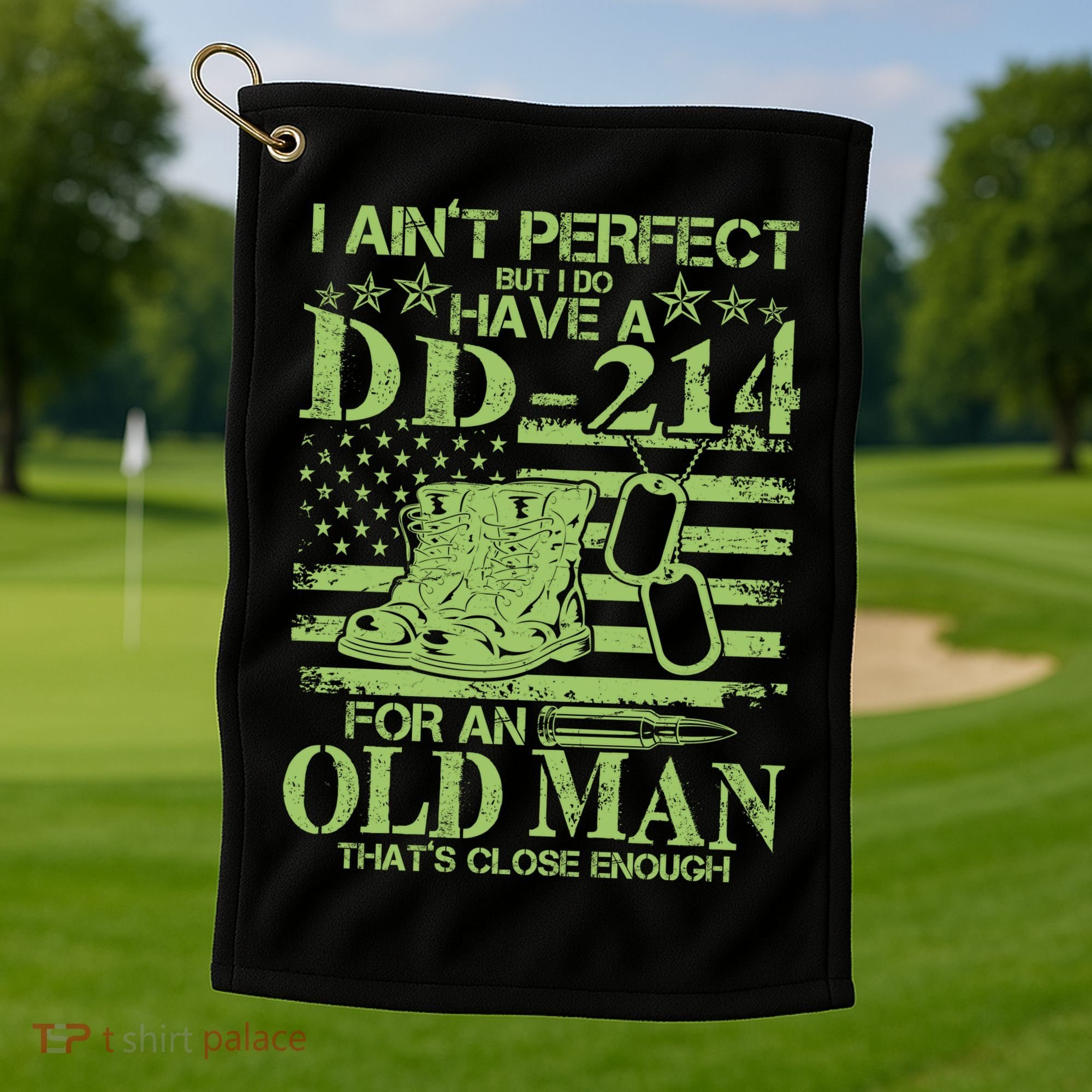 I Ain't Perfect But I Do Have A DD-214 Old Man Golf Towel
