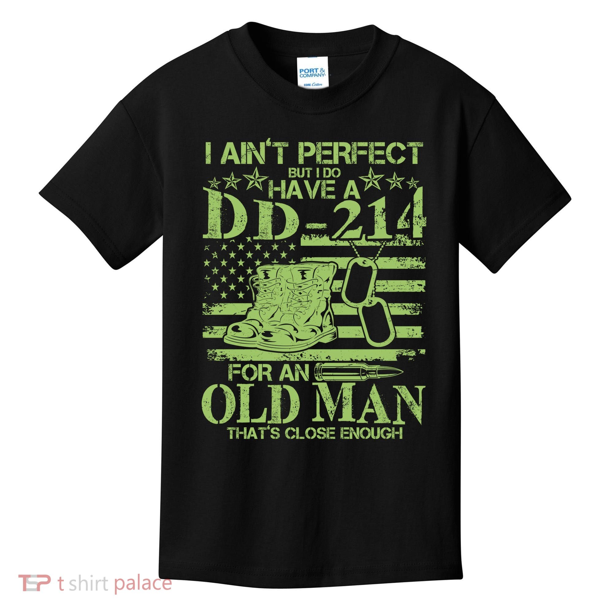 I Ain't Perfect But I Do Have A DD-214 Old Man Kids T-Shirt