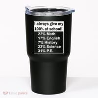 I Always Give My 100 Percent At School Tumbler thumb 0
