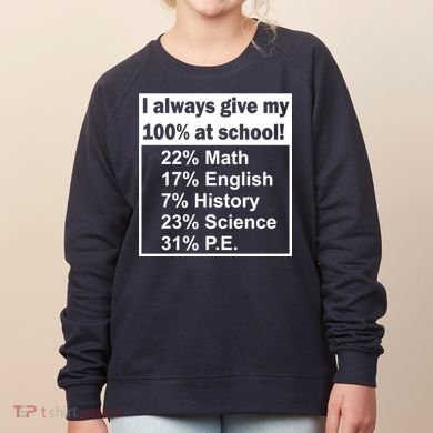 I Always Give My 100 Percent At School Women's Sweatshirt
