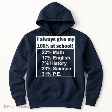 I Always Give My 100 Percent At School Hoodie