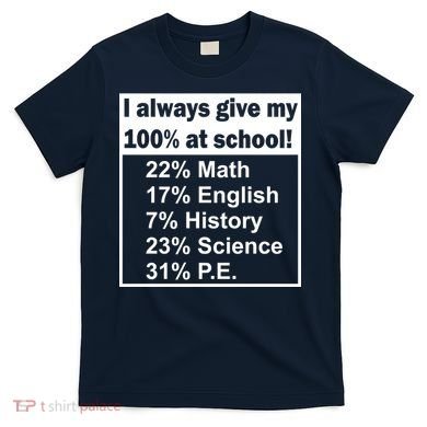 I Always Give My 100 Percent At School T-Shirt