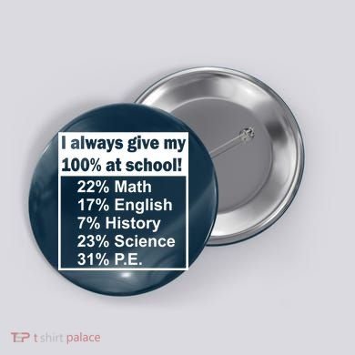 I Always Give My 100 Percent At School Button