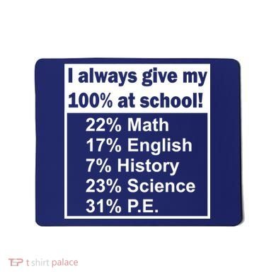 I Always Give My 100 Percent At School Mousepad