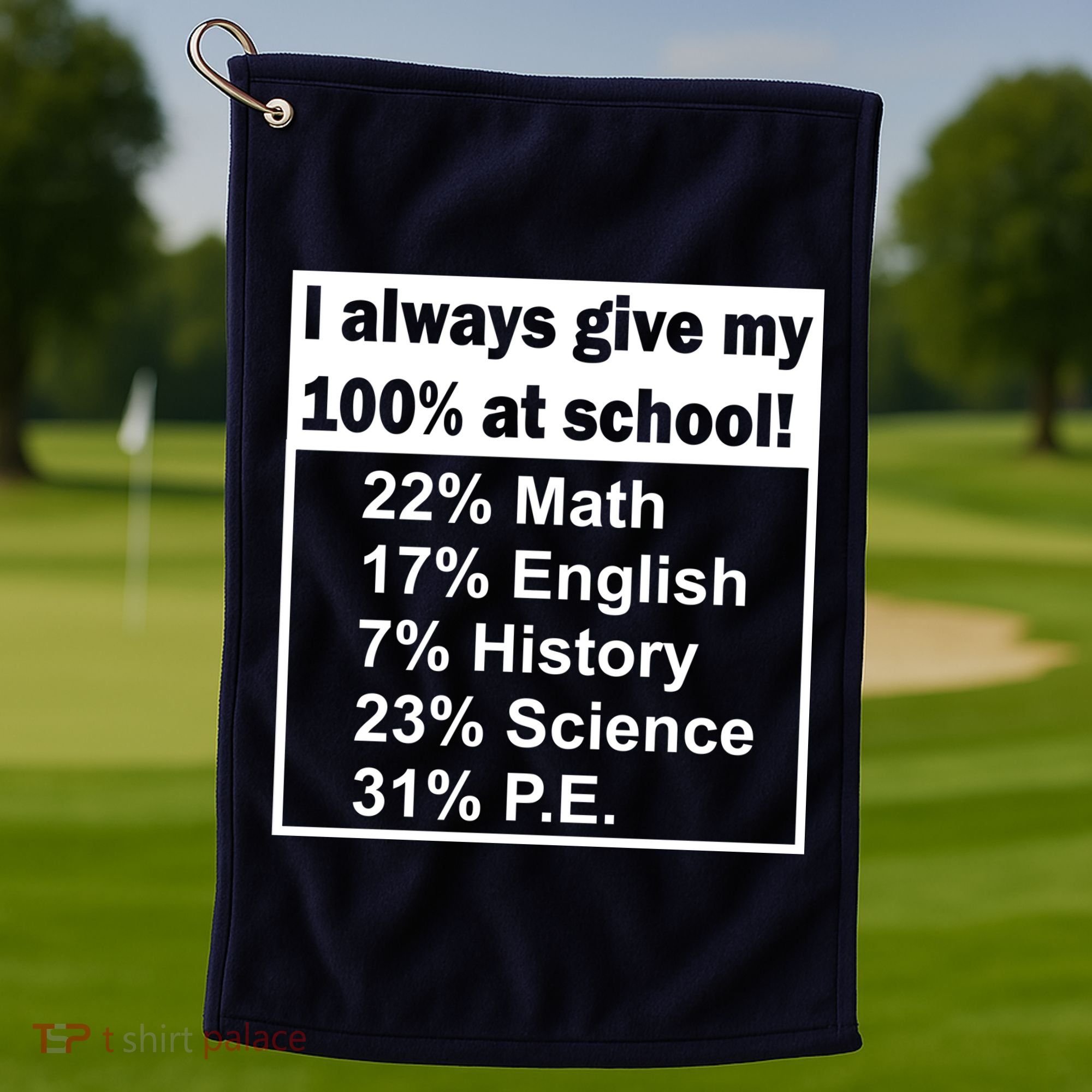 I Always Give My 100 Percent At School Golf Towel