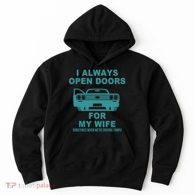 I Always Open Doors For My Wife At 70MPH Hoodie