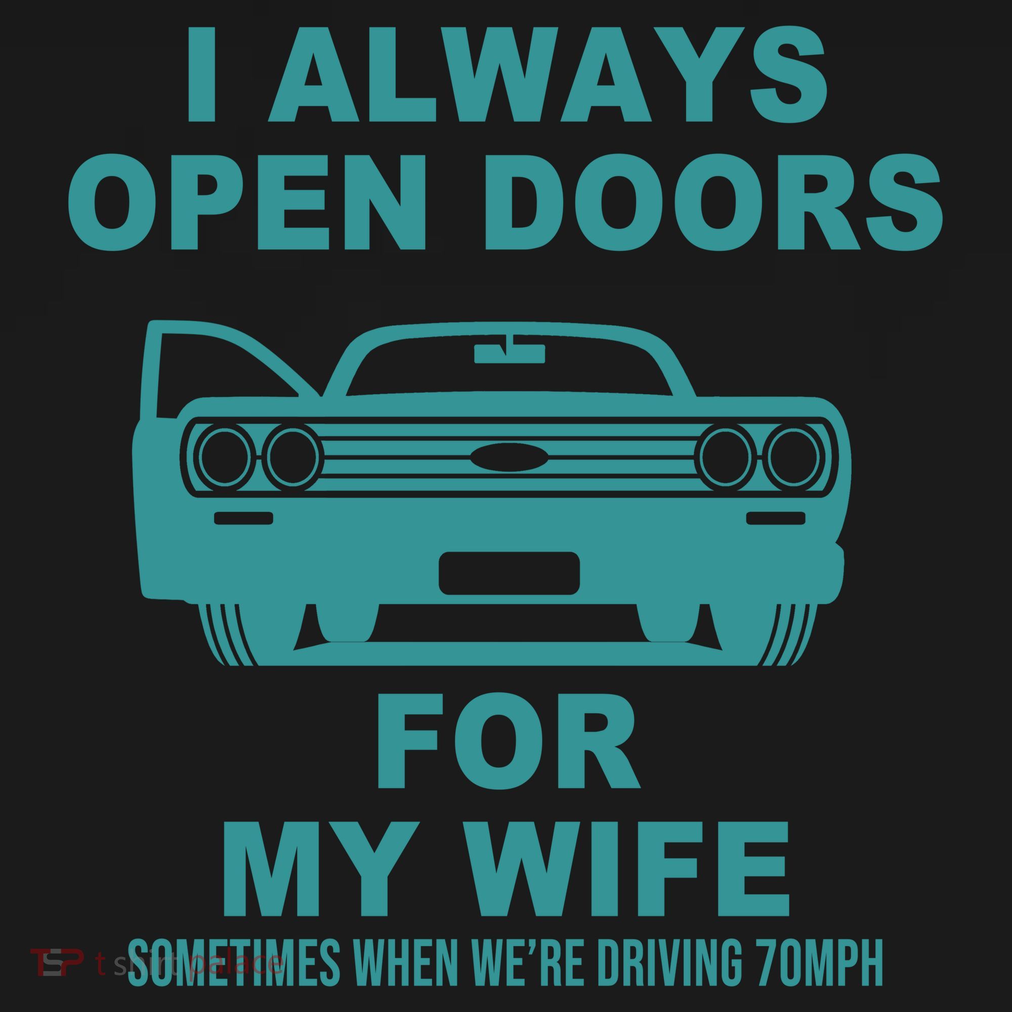 I Always Open Doors For My Wife At 70MPH Bucket Hat