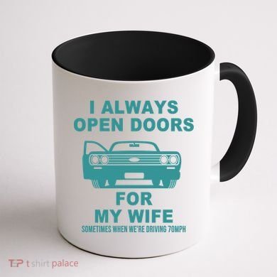 I Always Open Doors For My Wife At 70MPH Coffee Mug back