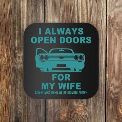 I Always Open Doors For My Wife At 70MPH Coaster