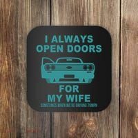 I Always Open Doors For My Wife At 70MPH Coaster thumb 0