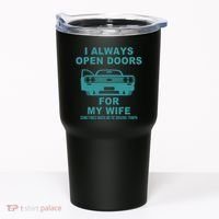 I Always Open Doors For My Wife At 70MPH Tumbler thumb 0