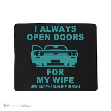 I Always Open Doors For My Wife At 70MPH Mousepad