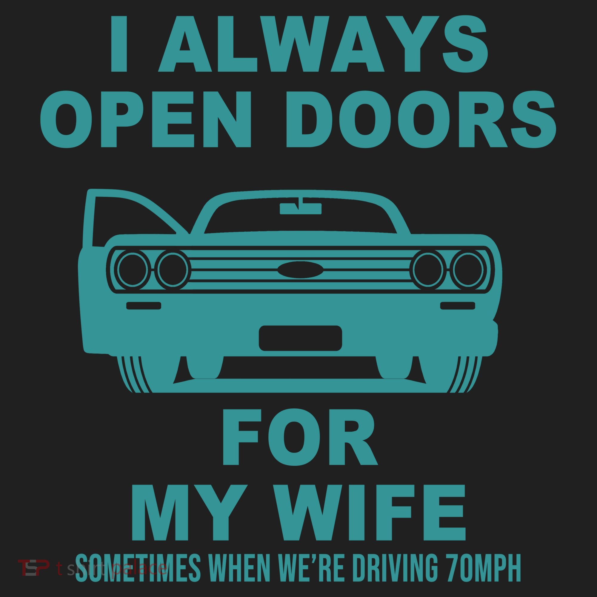 I Always Open Doors For My Wife At 70MPH Hat