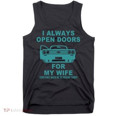I Always Open Doors For My Wife At 70MPH Tank Top