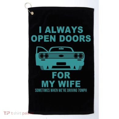 I Always Open Doors For My Wife At 70MPH Golf Towel