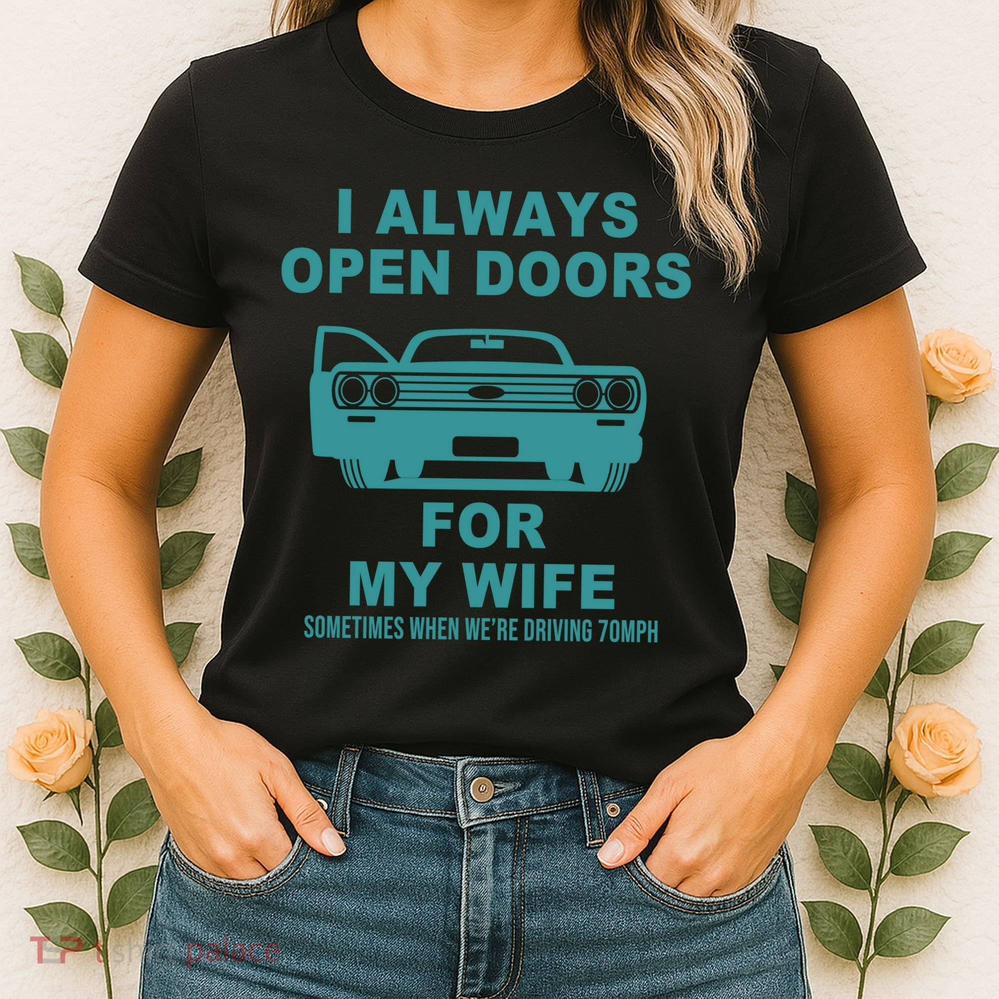 I Always Open Doors For My Wife At 70MPH Women's T-Shirt
