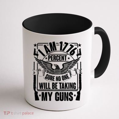 I Am 1776 Percent Sure No One Will Be Taking My Guns Coffee Mug back