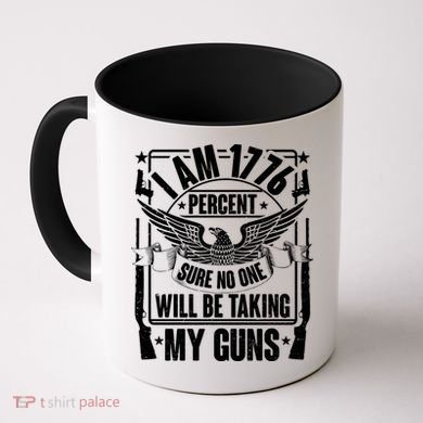 I Am 1776 Percent Sure No One Will Be Taking My Guns Coffee Mug