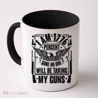 I Am 1776 Percent Sure No One Will Be Taking My Guns Coffee Mug thumb 0
