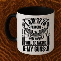I Am 1776 Percent Sure No One Will Be Taking My Guns Coffee Mug thumb 2