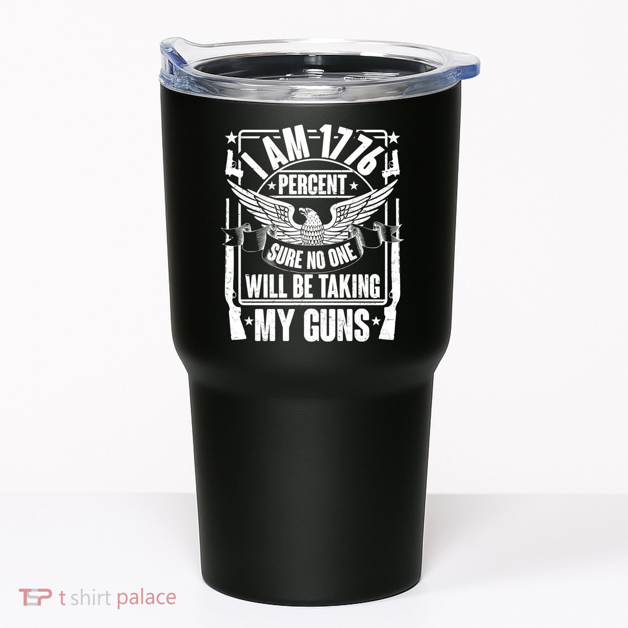 I Am 1776 Percent Sure No One Will Be Taking My Guns Tumbler