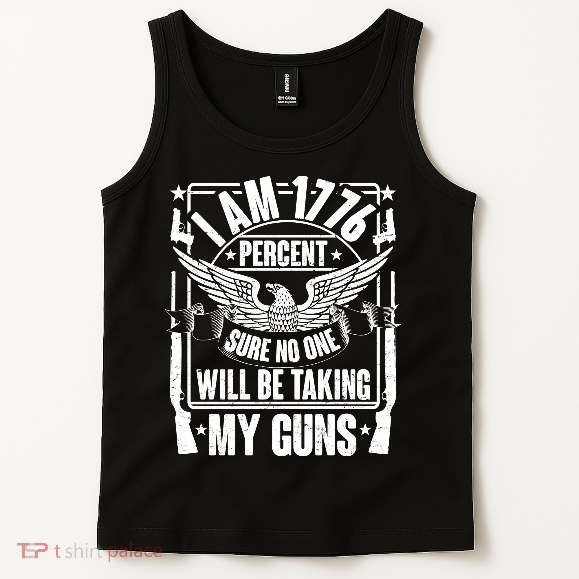 I Am 1776 Percent Sure No One Will Be Taking My Guns Tank Top