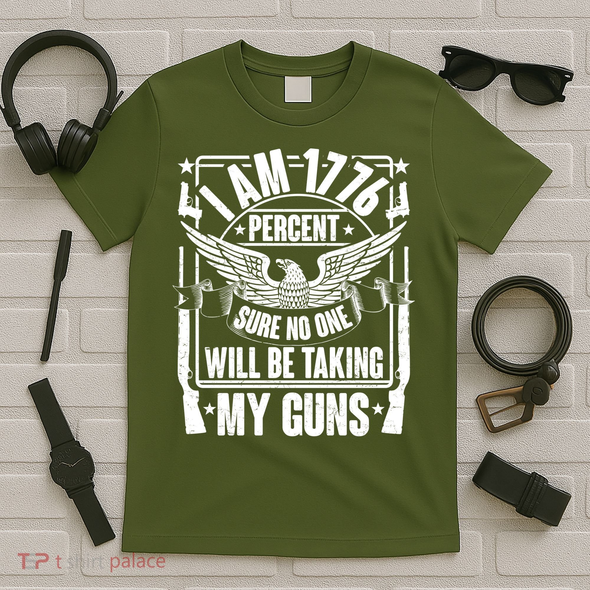 I Am 1776 Percent Sure No One Will Be Taking My Guns T-Shirt