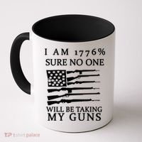 I Am 1776 Sure No One Is Taking My Guns Coffee Mug thumb 0