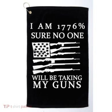 I Am 1776 Sure No One Is Taking My Guns Golf Towel