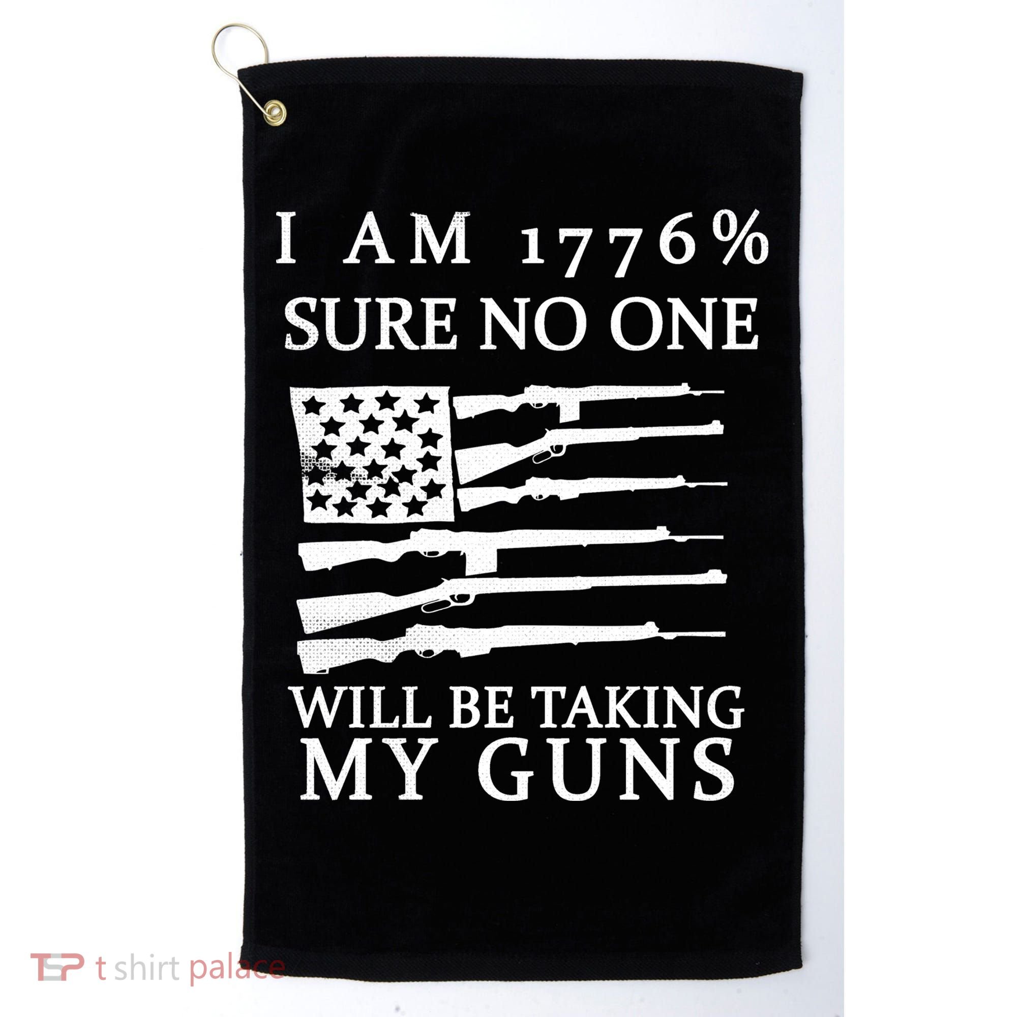 I Am 1776 Sure No One Is Taking My Guns Golf Towel