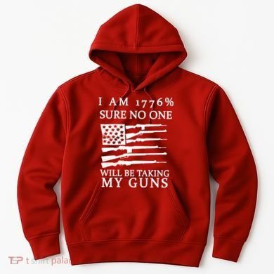 I Am 1776 Sure No One Is Taking My Guns Hoodie