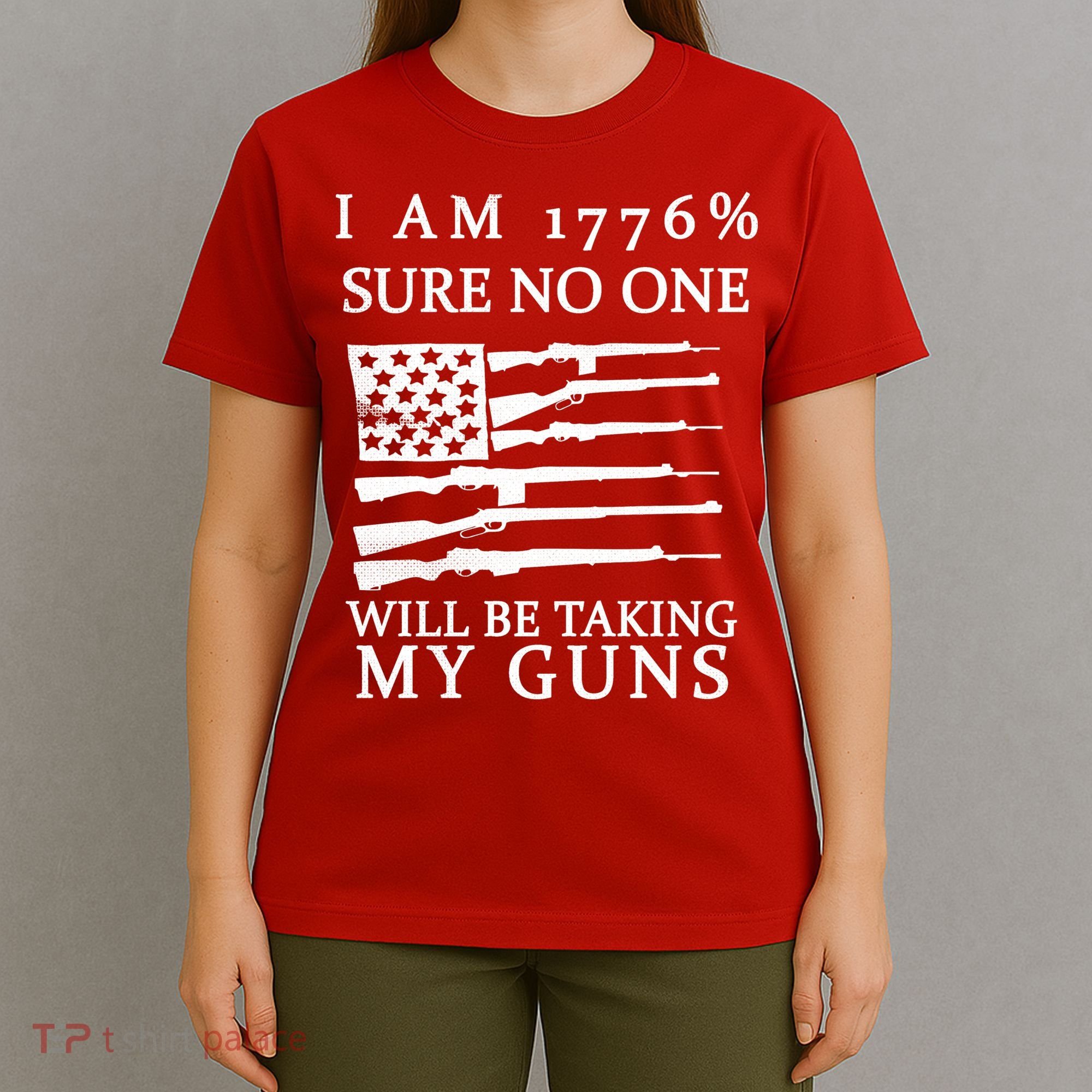 I Am 1776 Sure No One Is Taking My Guns T-Shirt