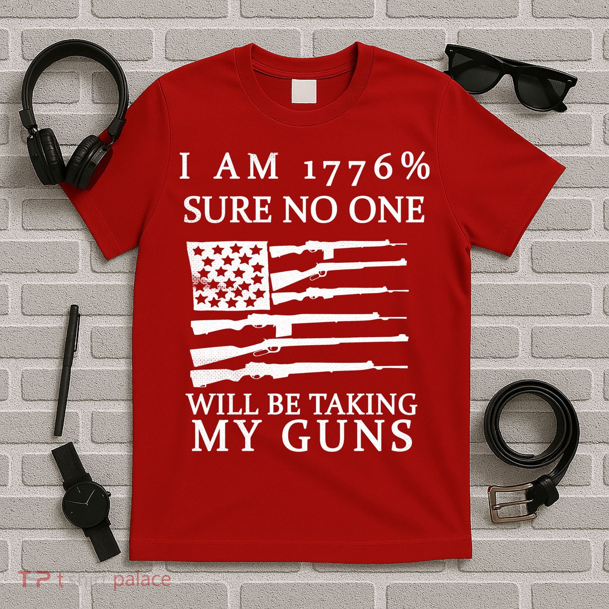 I Am 1776 Sure No One Is Taking My Guns T-Shirt