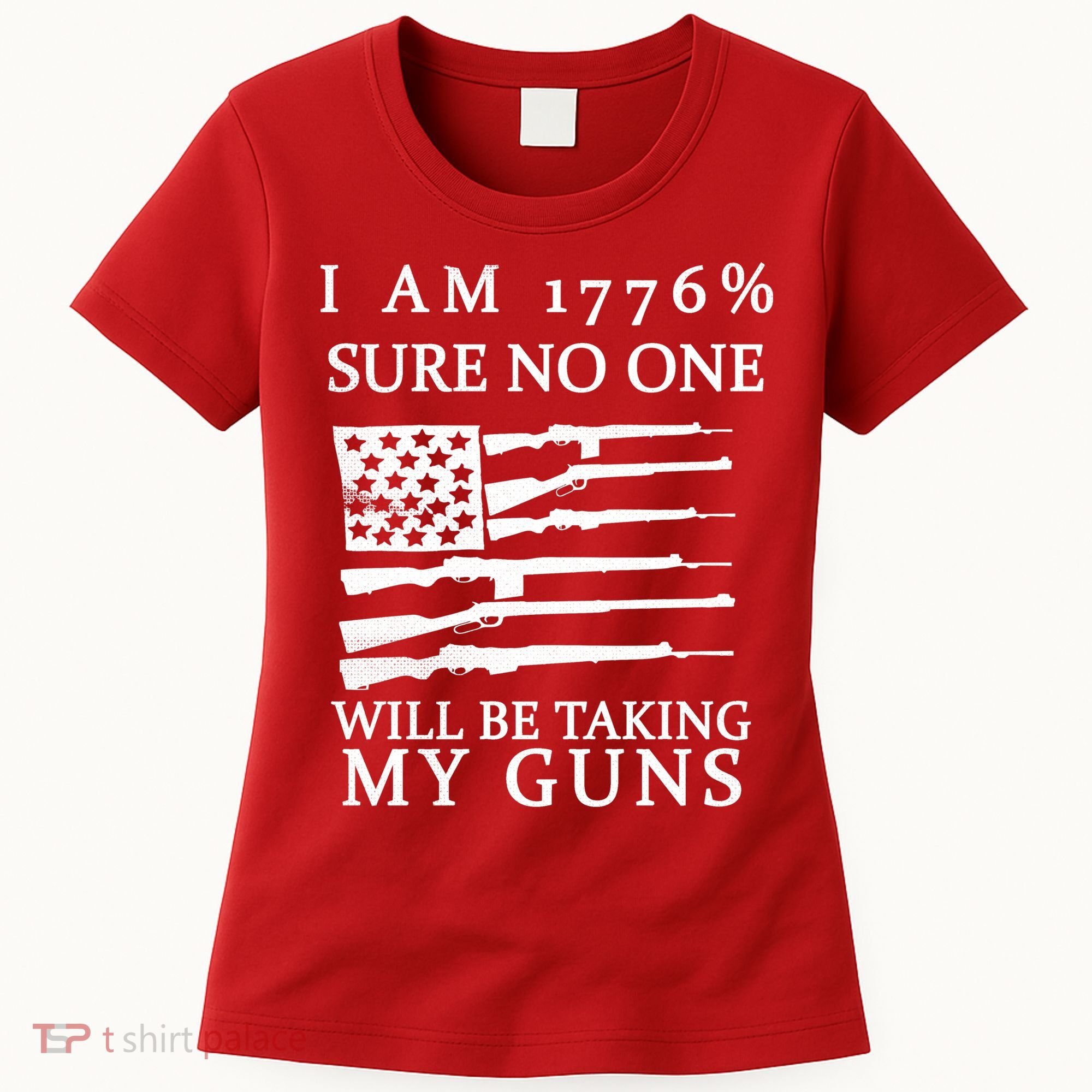 I Am 1776 Sure No One Is Taking My Guns Women's T-Shirt