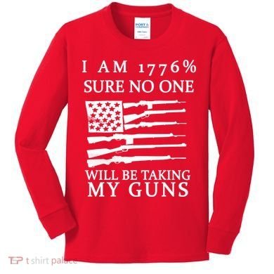 I Am 1776 Sure No One Is Taking My Guns Kids Long Sleeve Shirt
