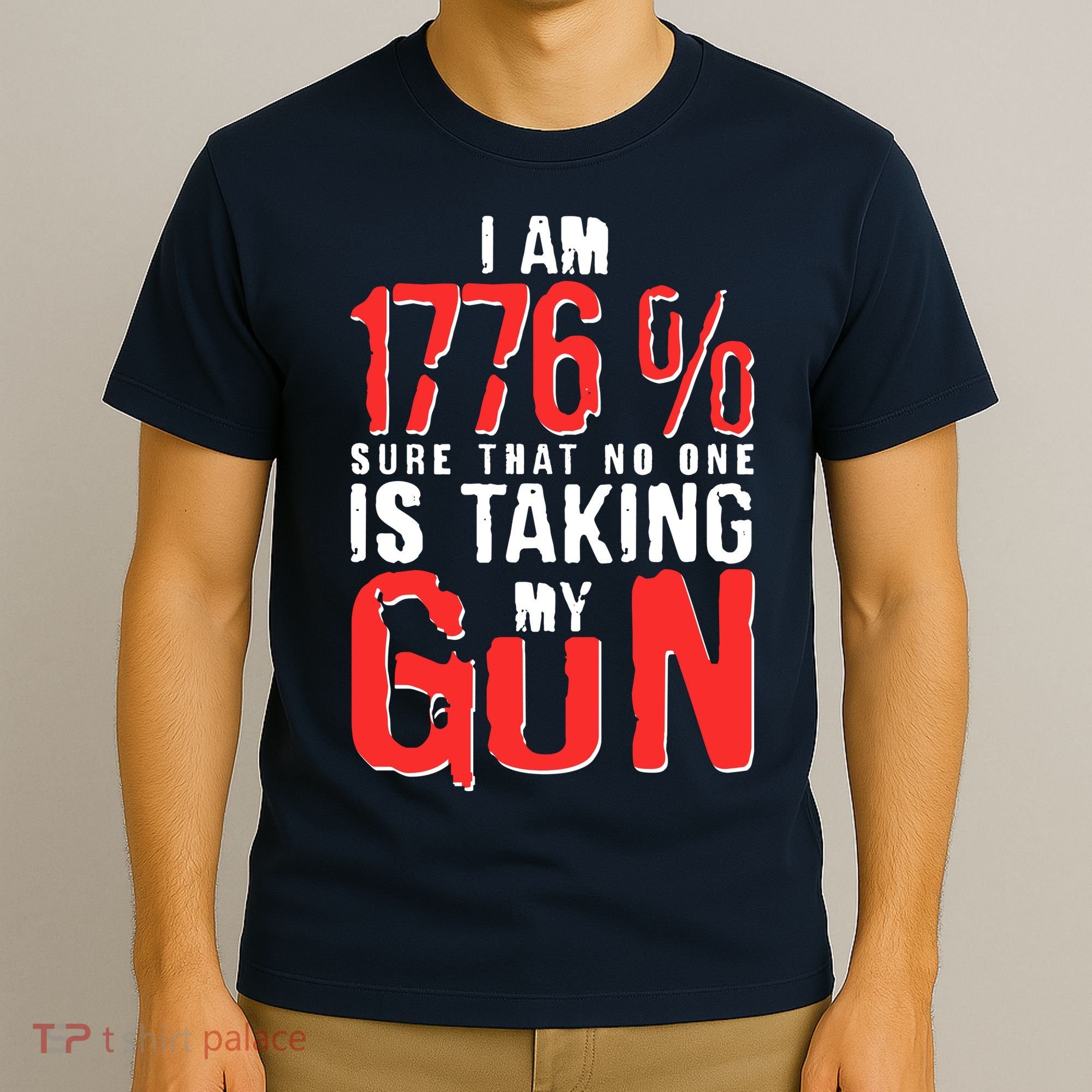 I Am 1776 Sure That No One Is Taking My Gun T-Shirt