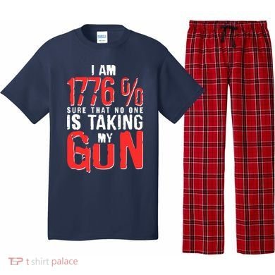 I Am 1776 Sure That No One Is Taking My Gun Pajama Set